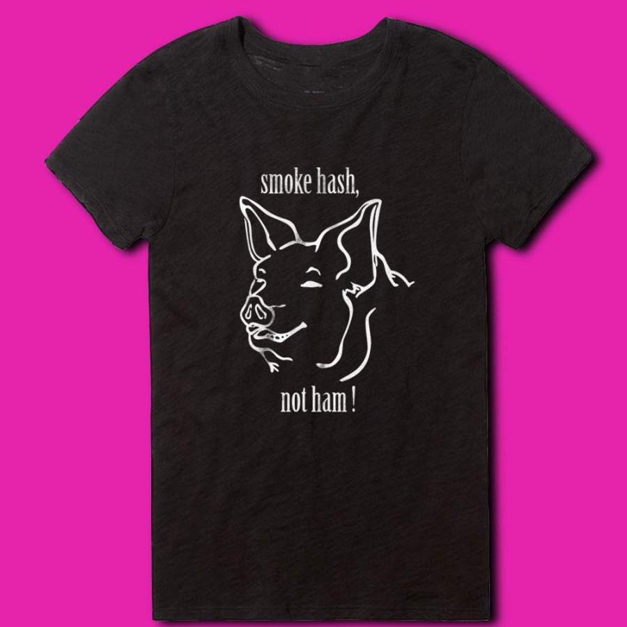 Smoke Hash Not Ham Vegan Pig Animal Rights Women’S T Shirt