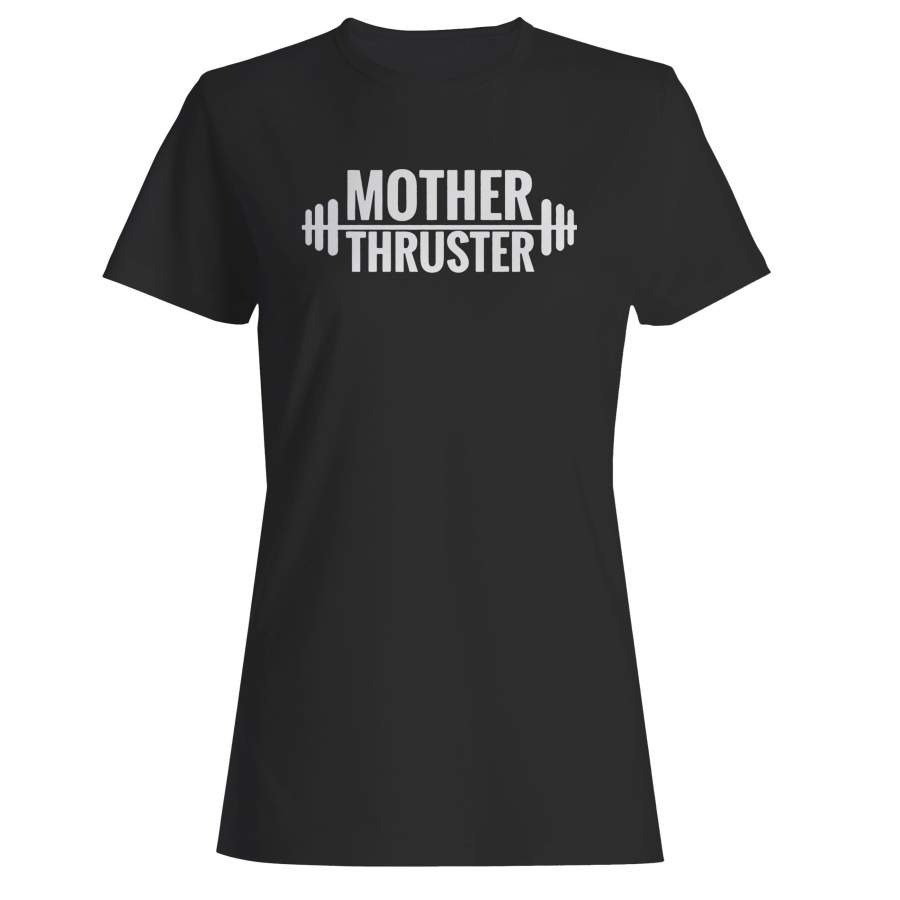 Mother Thruster Gym Fitness Barbell Weightlifting Woman’s T-Shirt