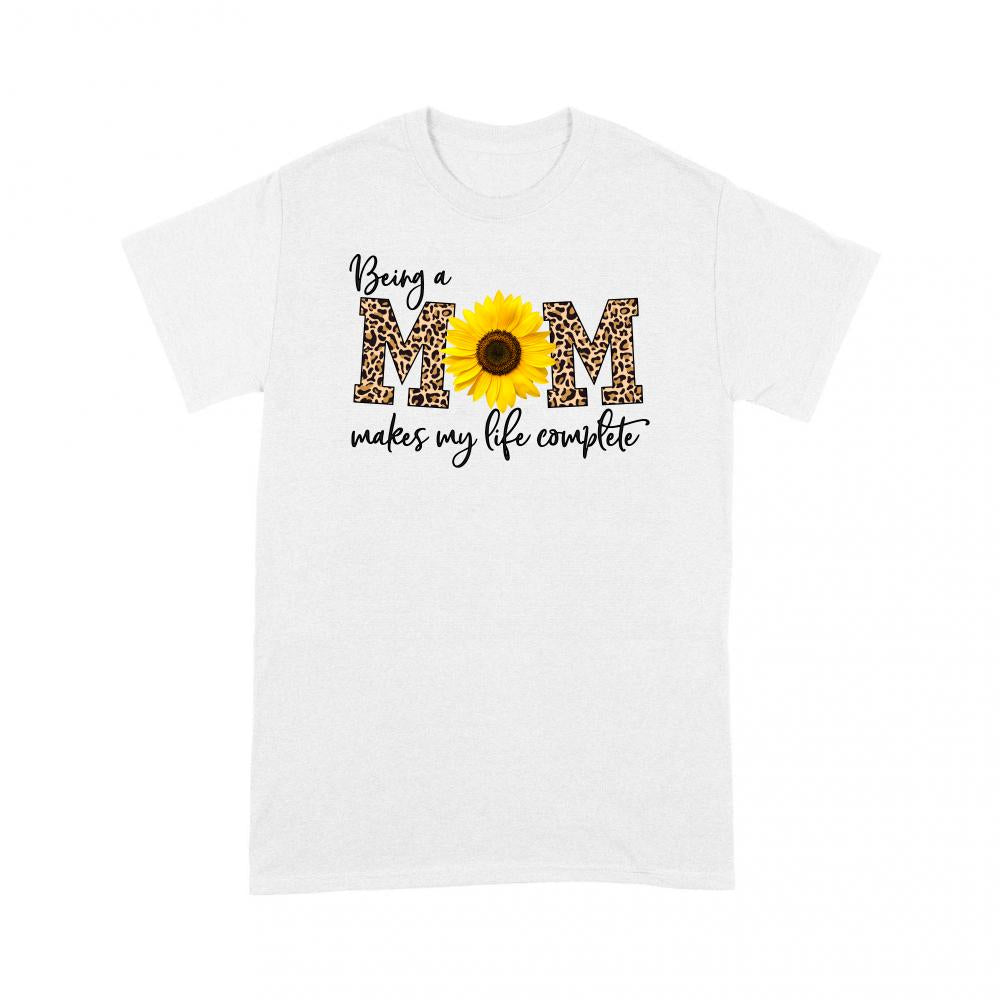 Being A Mom Makes My Life Complete Leopard Skin Patterns, Mother’s Day Gifts For Mom, First To Be Mom – Standard T-shirt – S01VT72