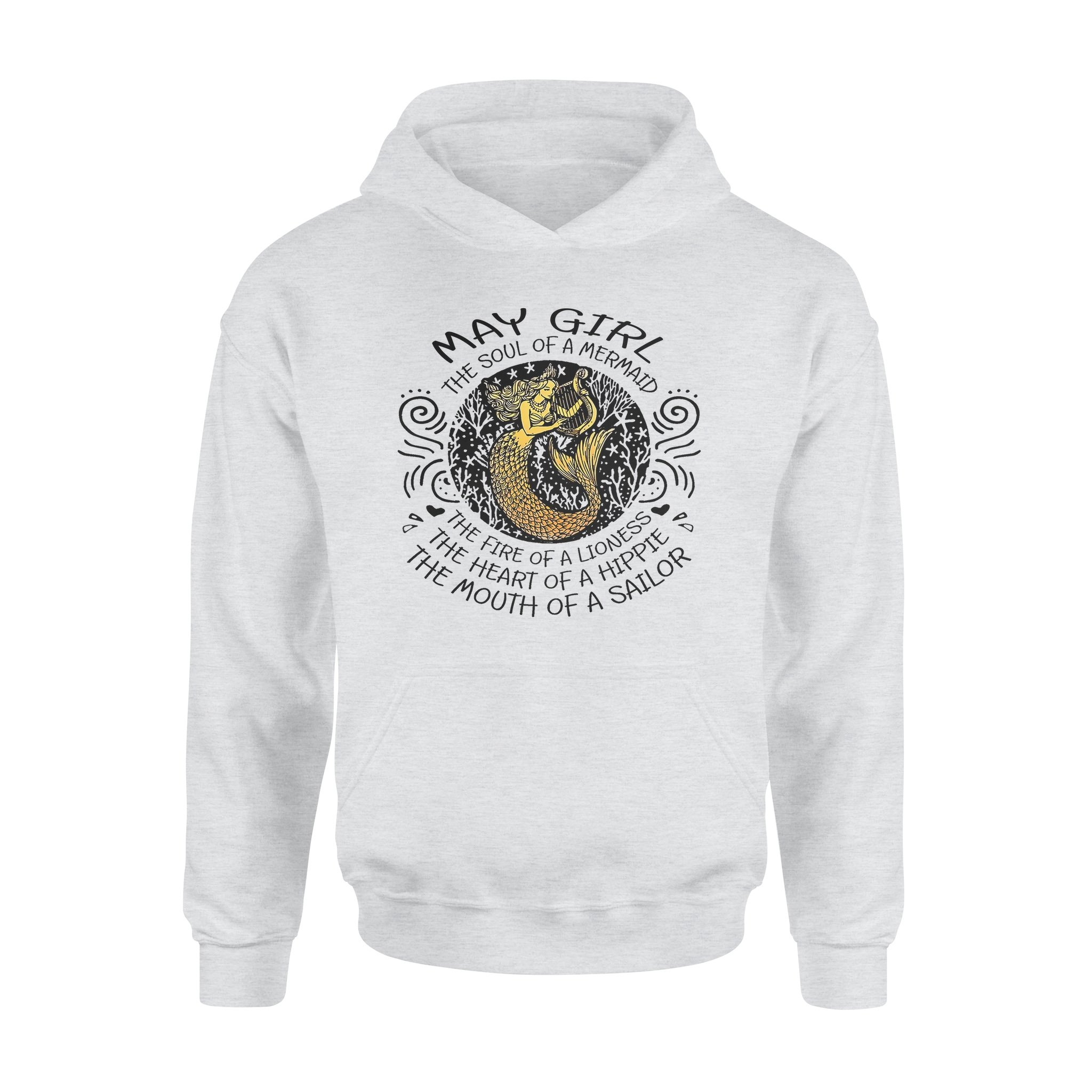 May Girl The Soul Of Mermaid Fire Of Lioness Heart Of A Hippie Mouth Of A Sailor – Standard Hoodie