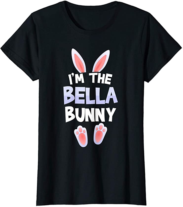 Womens Funny Cute I’m The Bella Bunny Tee Easter day Family T-Shirt