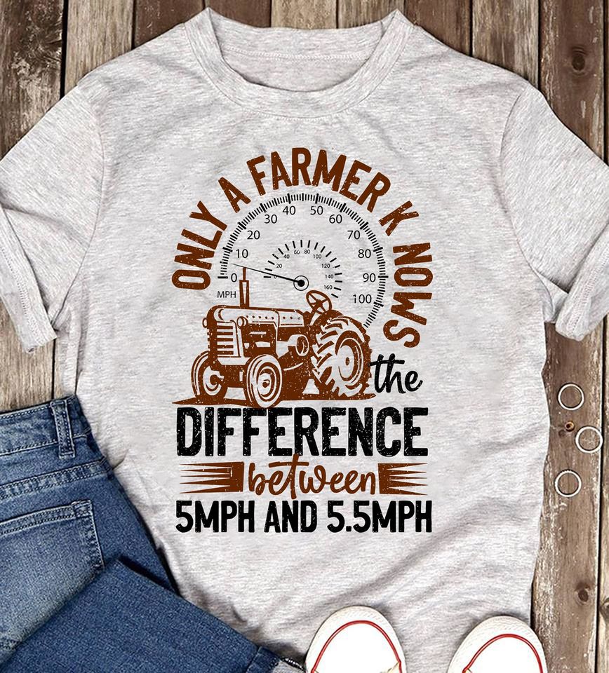 Only A Farmer Knows The Difference Between 5MPH And 5.5 MPH Standard/Premium T-Shirt