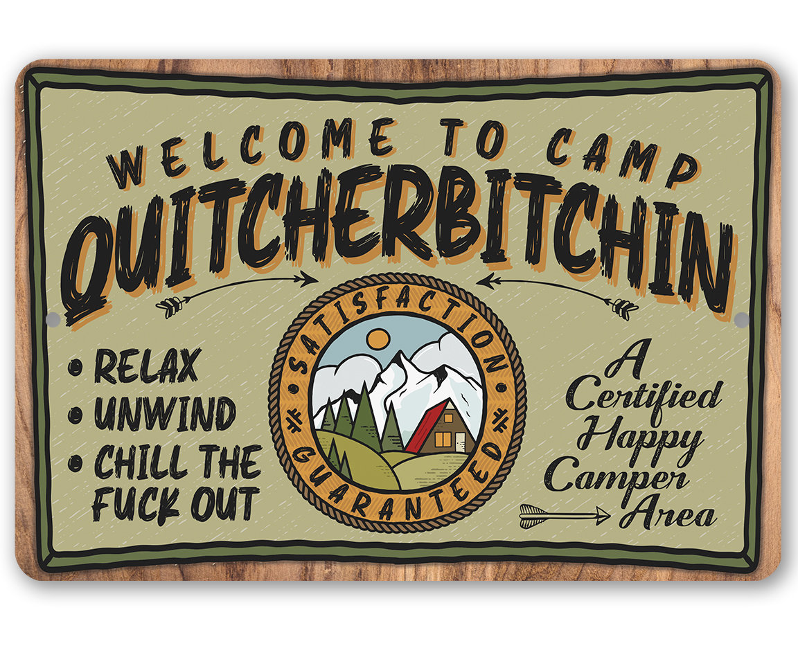 Metal Sign – Welcome to Camp Quitcherbitchin – 8″x12″ or 12″x18″- Use Indoor/Outdoor – Funny Camping Decor and Gift