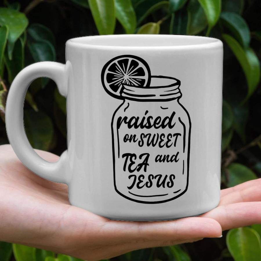 Raised on sweet tea and Jesus coffee mug