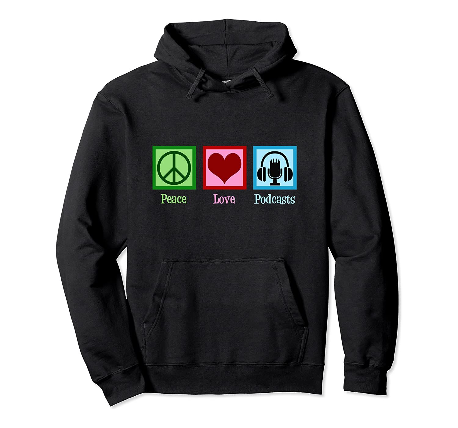 Peace Love Podcasts Pullover Hoodie, T-Shirt, Sweatshirt, Tank Top, Racerback, Dolman