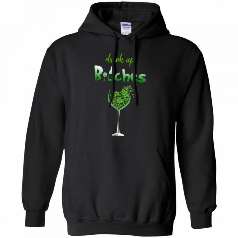 Drink Up Bitches Funny St Patricks Day Cute Shirt G185 Gildan Pullover Hoodie 8 oz