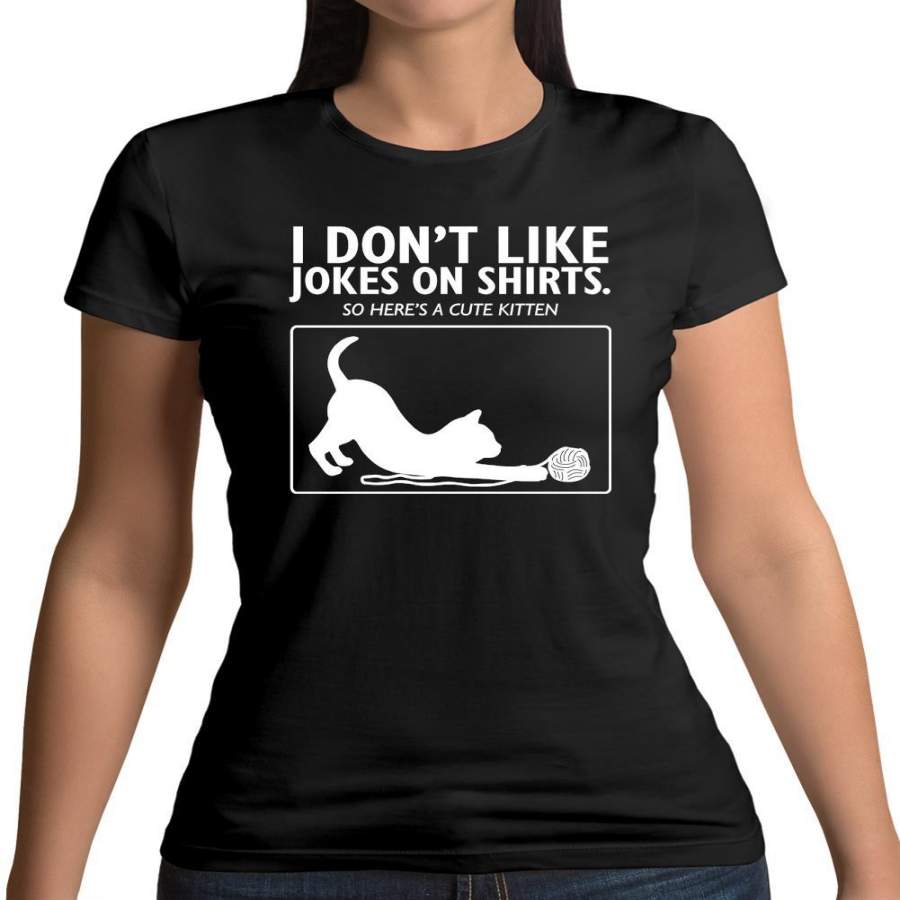 Don’t Like Jokes Here’s A Kitten Womens T-Shirt