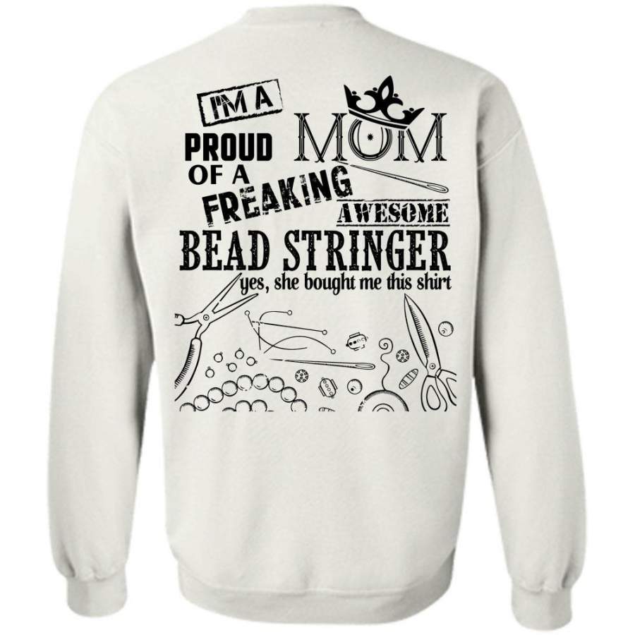 My Job T Shirt, I’m A Proud Mom Of A Bead Stringer Sweatshirt