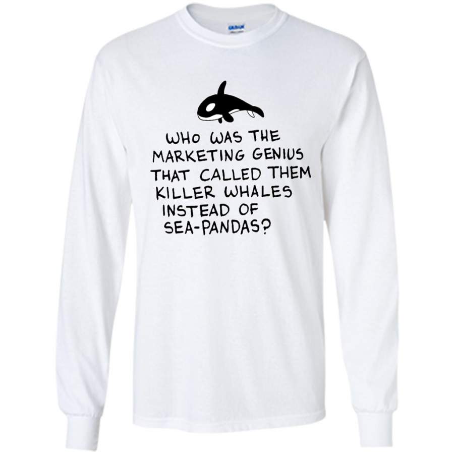 Who Was The Marketing Genius That Called Them Killer Whales Insted Of Sea-Pandas – Gildan Long Sleeve Shirt