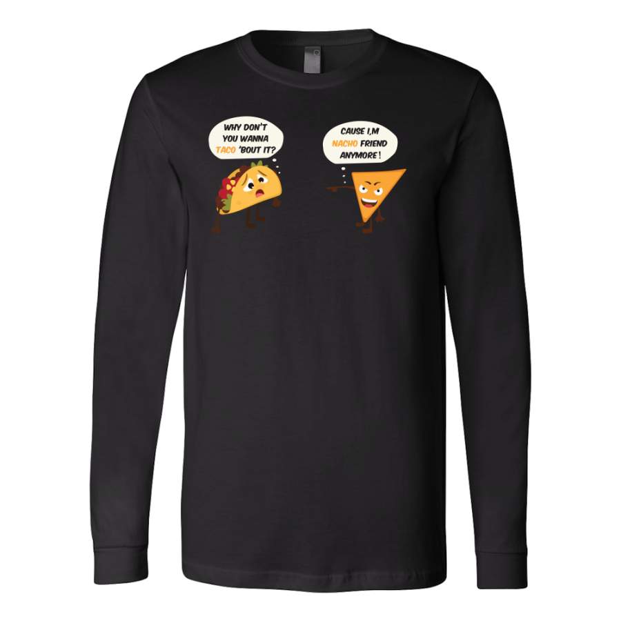 Taco mexican i’m nacho friend Long Sleeve Funny T Shirt – TL00567LS