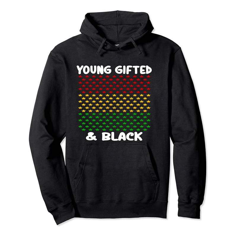 Young Gifted & Black Proud African American Black History Pullover Hoodie, T-Shirt, Sweatshirt, Tank Top, Racerback, Dolman