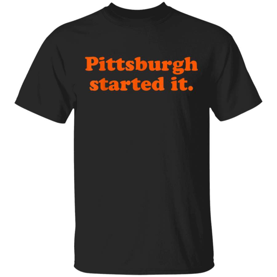 Pittsburgh Started It…We must never forget T-Shirt