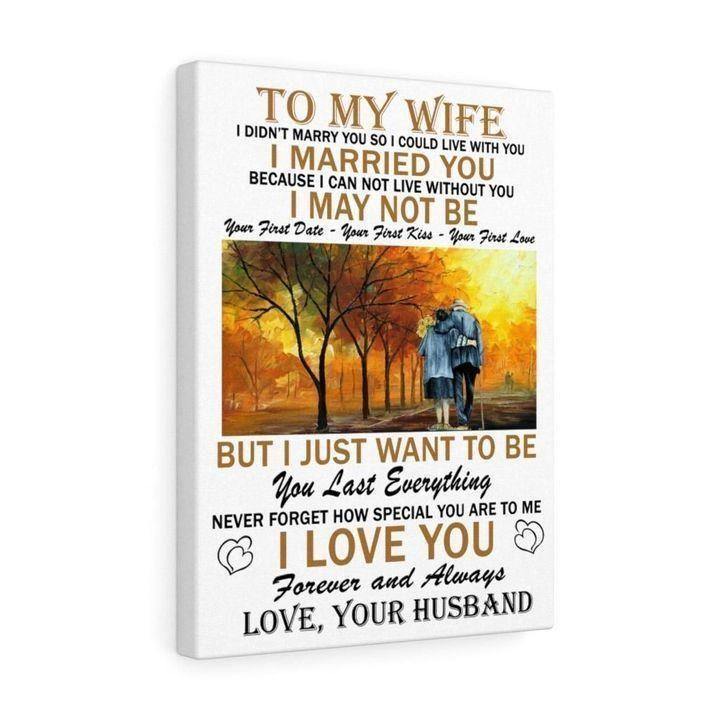 To My Wife I Didn’T Marry You So I Could Live With You Canvas Prints, Canvas For Home Decor