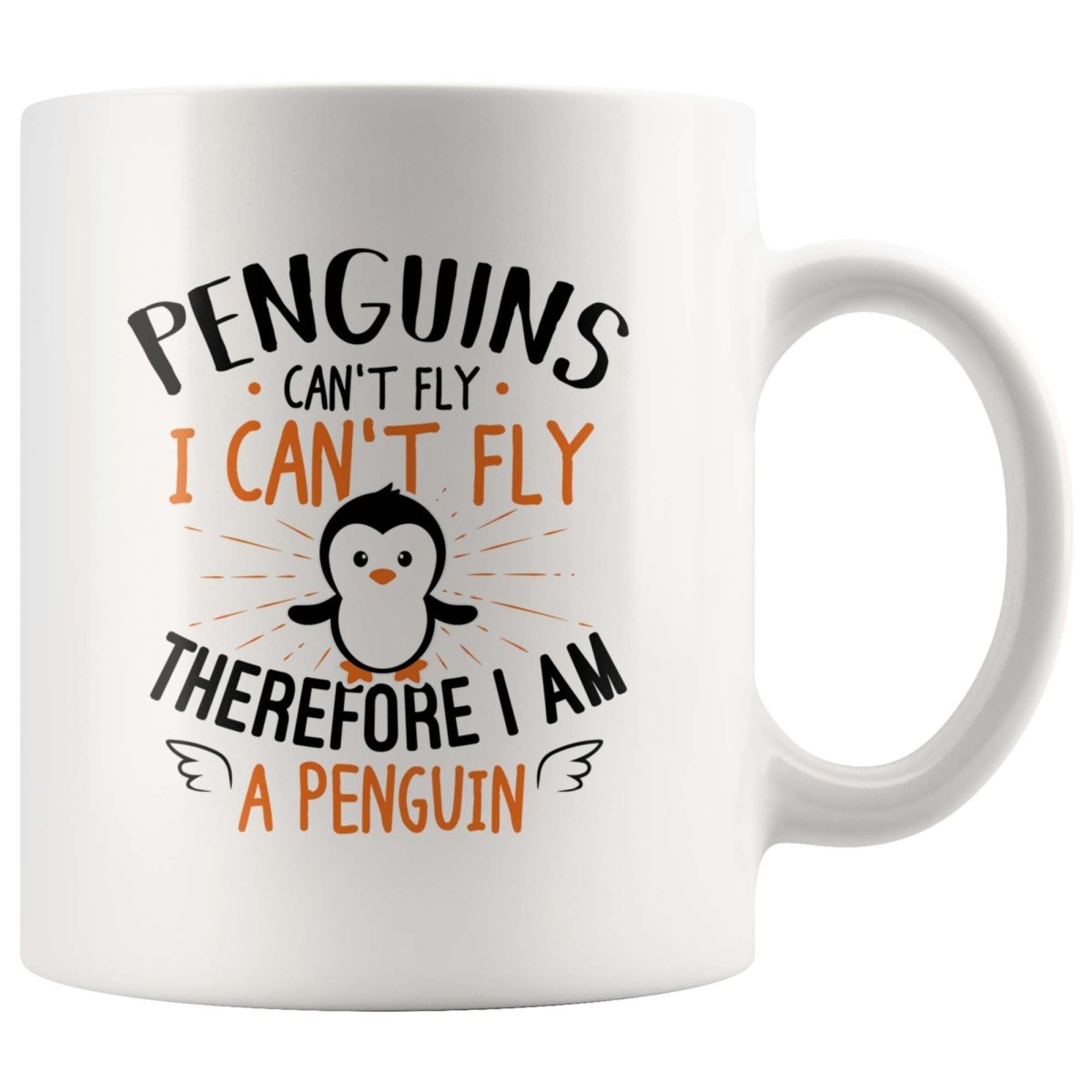 Penguins Can’T Fly I Can’T Fly Therefore I Am A Penguin – Funny Penguin Lover 11 Oz Mug