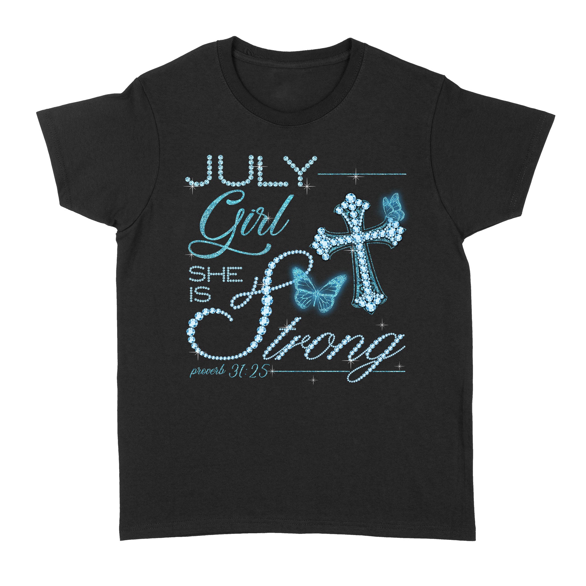 July Girl She Is Strong Proverb 31 25 Christian Diamond – Standard Women’S T-Shirt