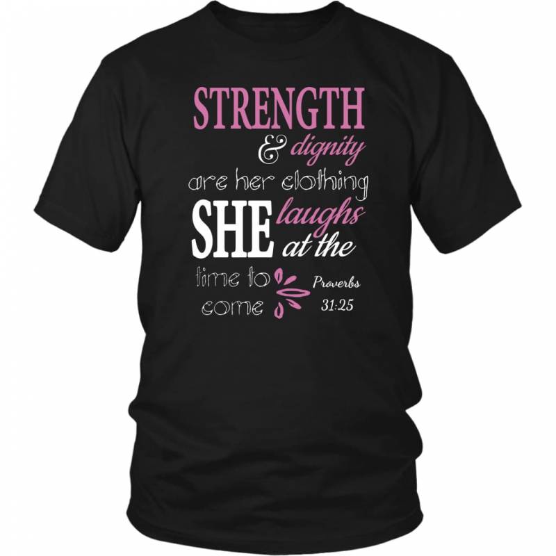 Proverbs 31:25 Strength and dignity are her clothing bible verse t-shirt