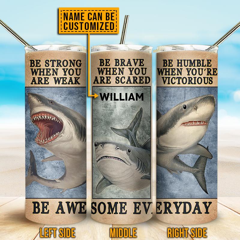 Shark Be Strong When You Are Weak Custom Skinny Tumbler