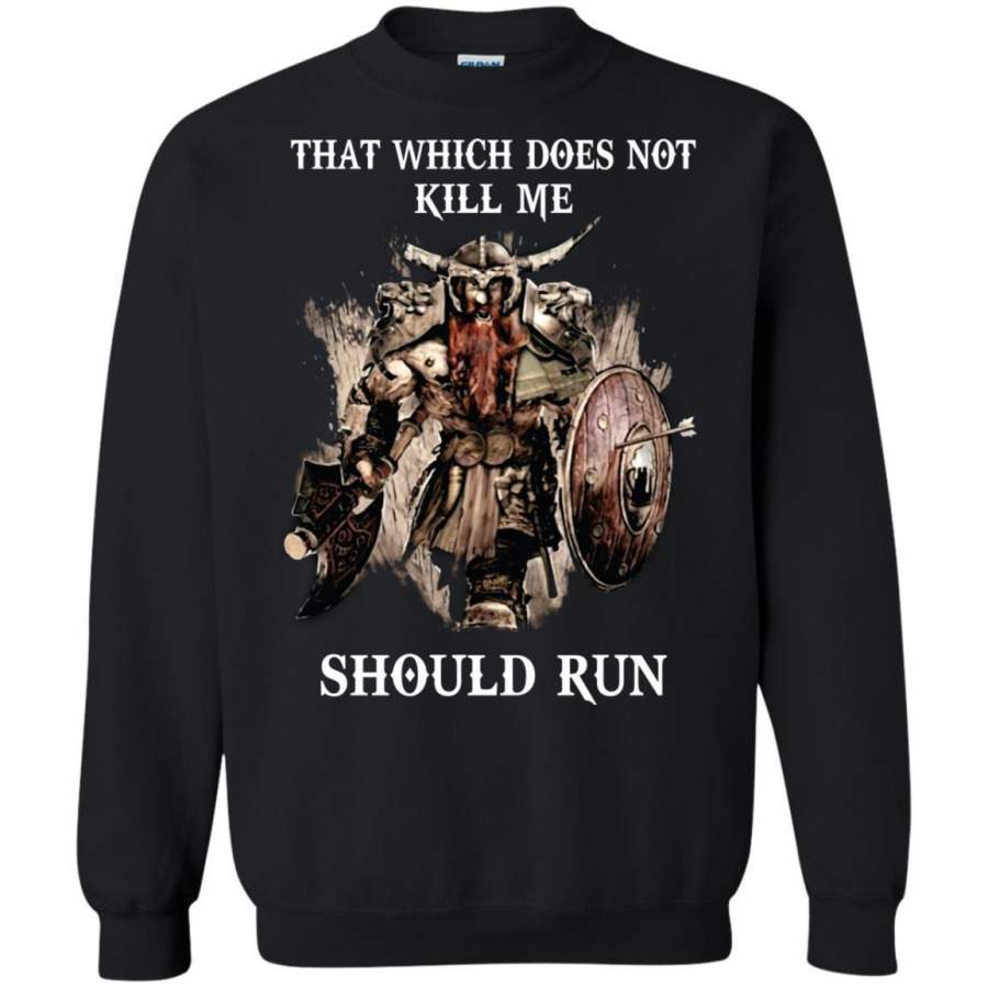 AGR Viking That Which Does Not Kill Me Should Run Shirt Sweatshirt