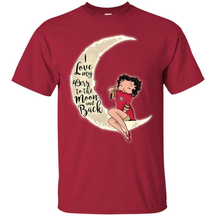 BB I Love My San Francisco 49ers To The Moon And Back Tee shirt