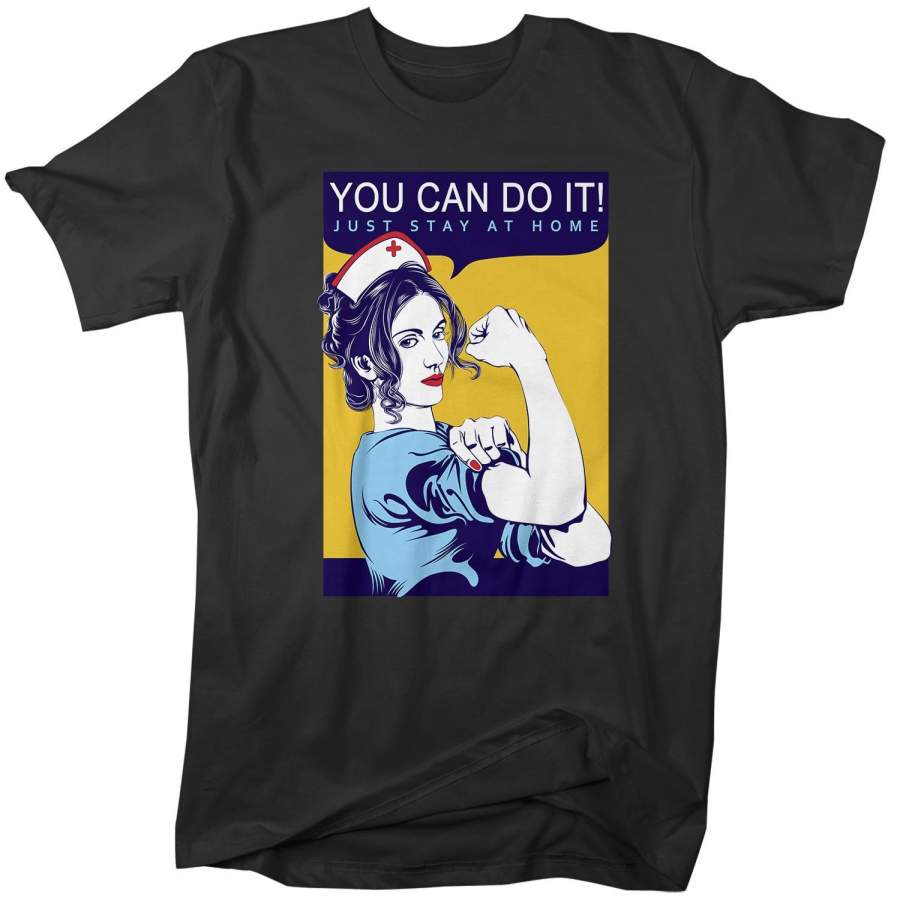 Men’s Nurse T Shirt You Can Do It Just Stay Home Nurse Shirt Vintage Nurse Shirt Stay Home Shirt Quarantine