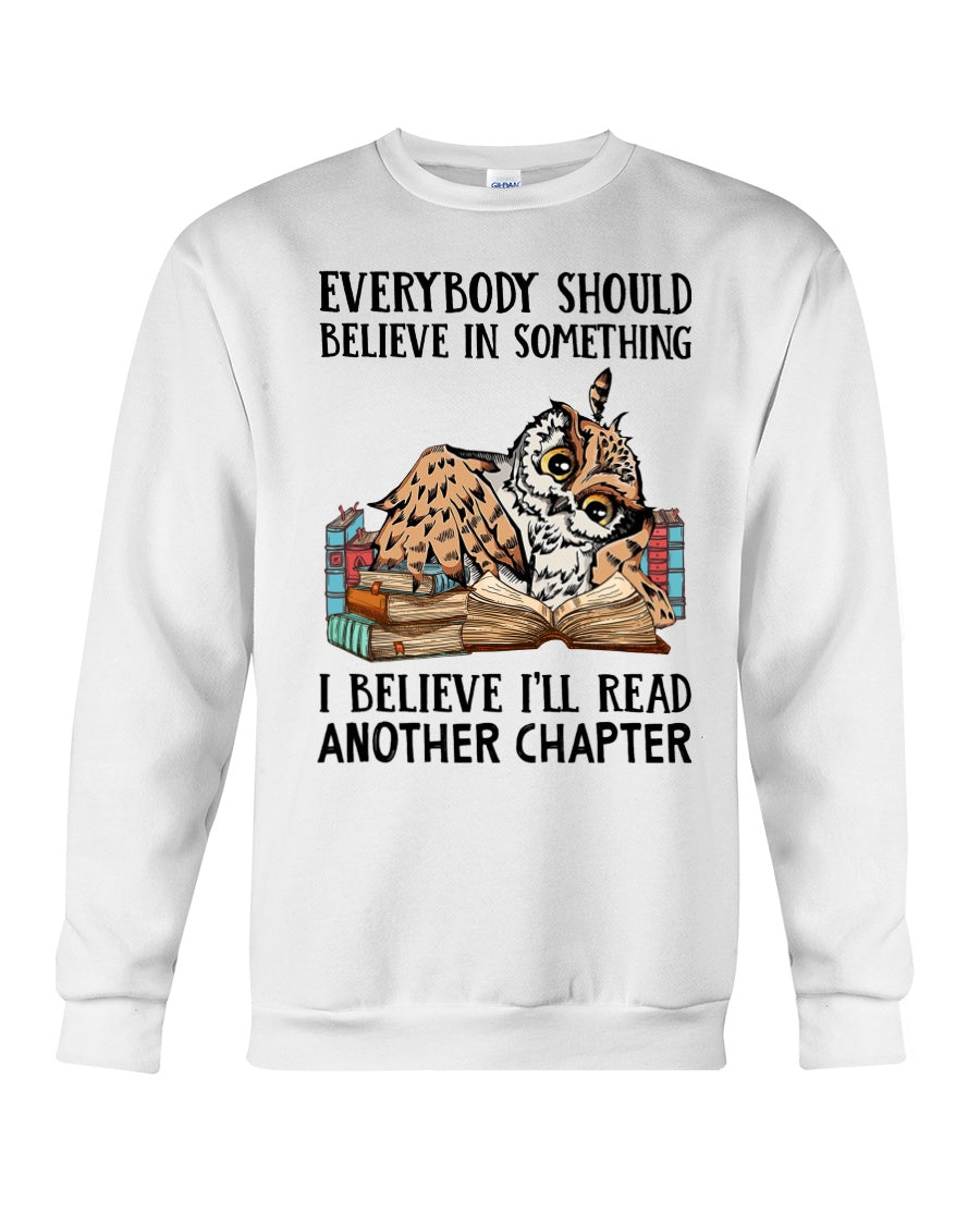 Everybody Should Believe Something I Believe I’ll Read Another Chapter Gift For Book Lovers Crew Neck Sweatshirt