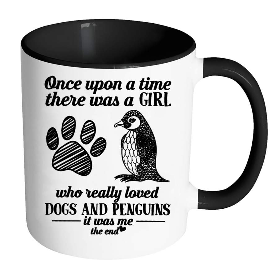 Once Upon A Time There Was A Girl Who Really Loved Dogs And Penguins It Was Me The End w – Full-Wrap Coffee Colors Accent Mug