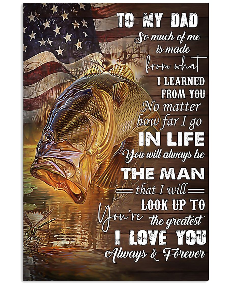 To My Dad Us Flag And Fish So Much Of Me Is Made From What I Learned From You Portrait Poster & Canvas Gift For Father Home Decor Wall Art Visual Art