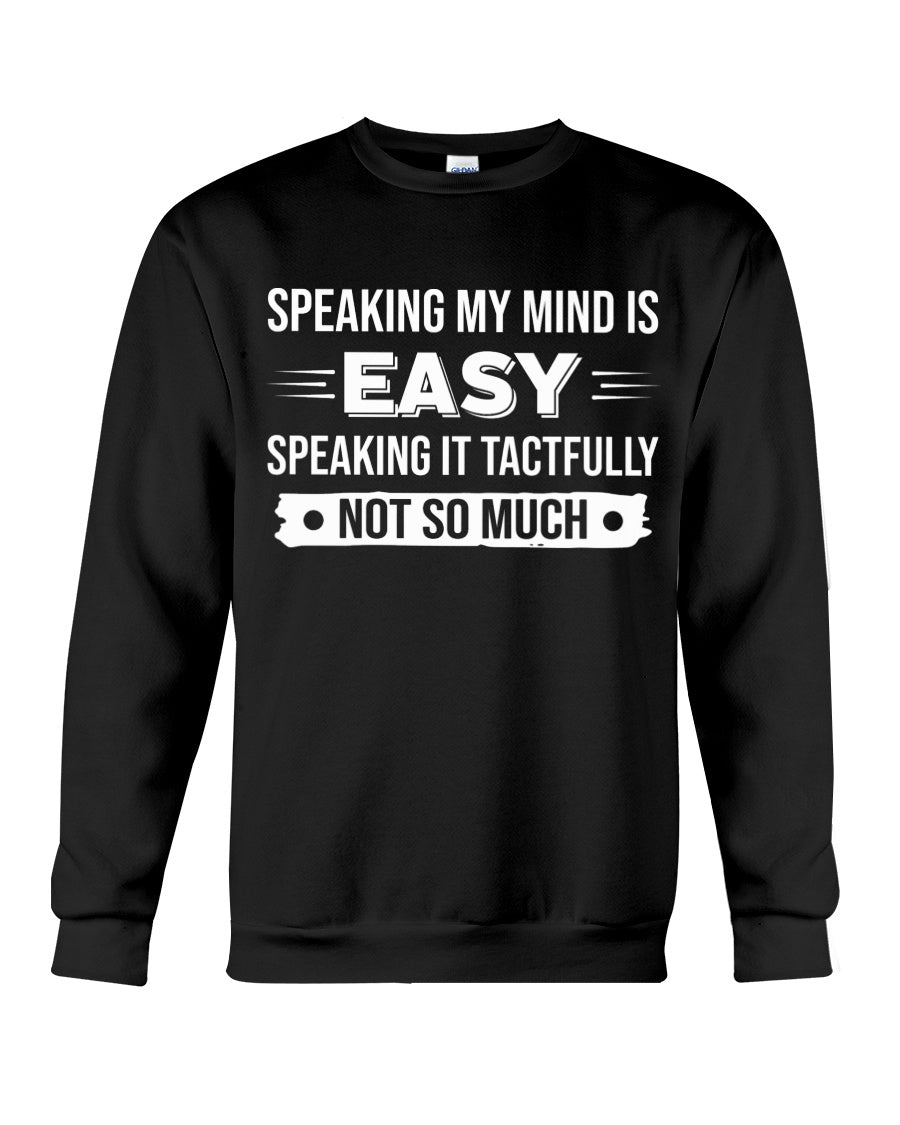 Speaking My Mind Is Easy Speaking It Tactfully Not So Much Standard Crew Neck Sweatshirt