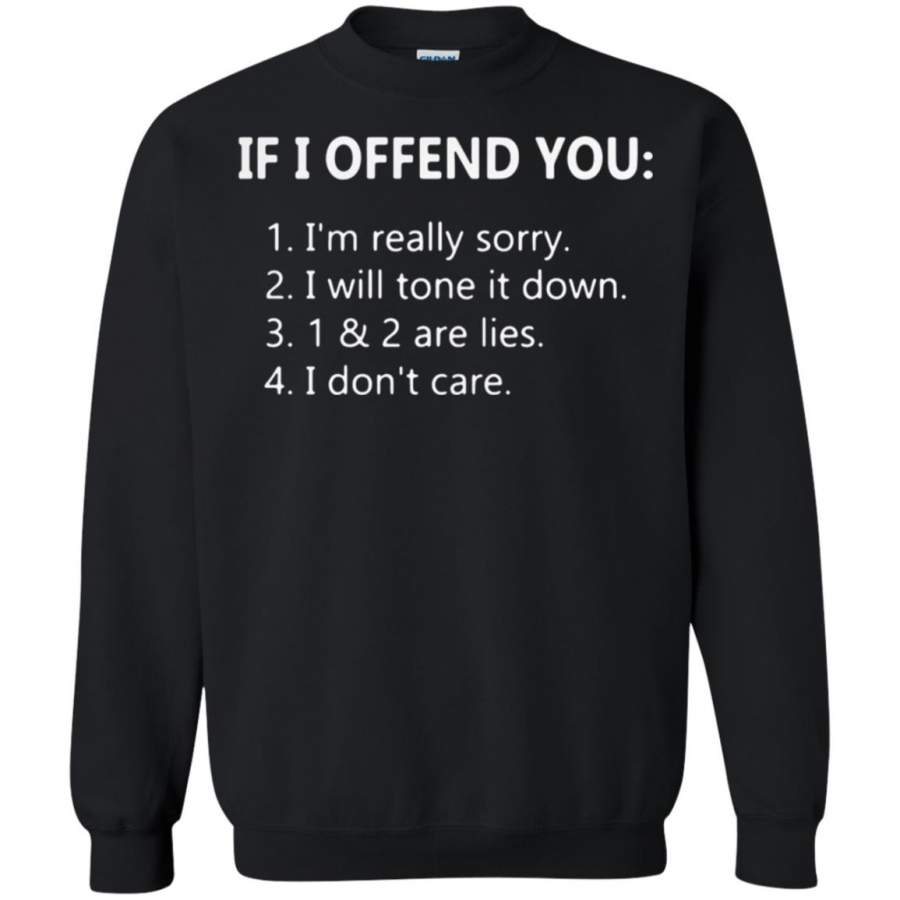 If I offend you I’m really sorry I will tone it down Sweatshirt – Moano Store