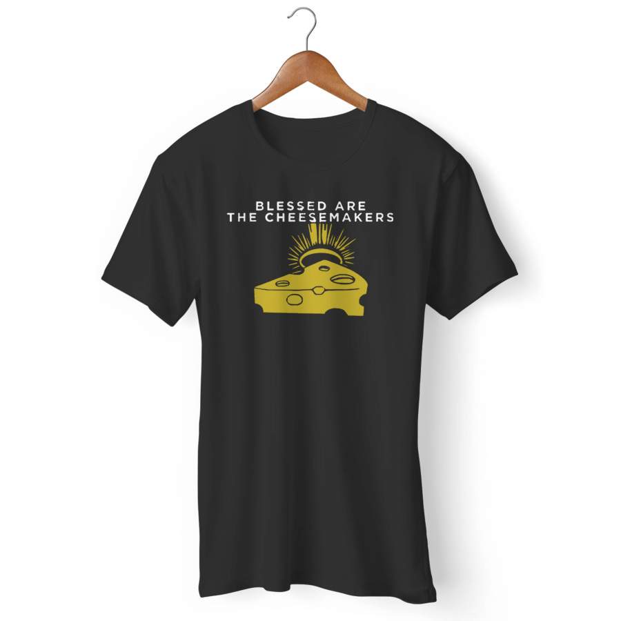 Blessed Are The Cheesemakers Man’s T-Shirt