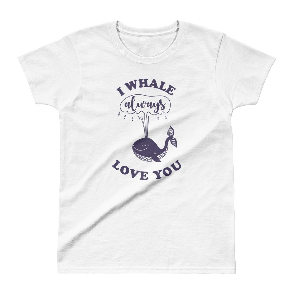 I Whale Always Love You – Women’s T-shirt