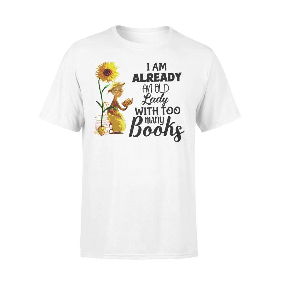 I Am Already An Old Lady With Too Many Books Shirt