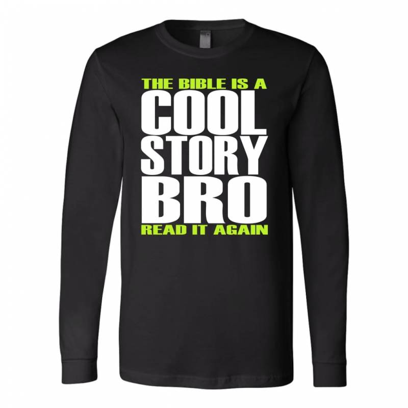 The Bible is a cool story bro read it again long sleeve t-shirt | Christian apparel