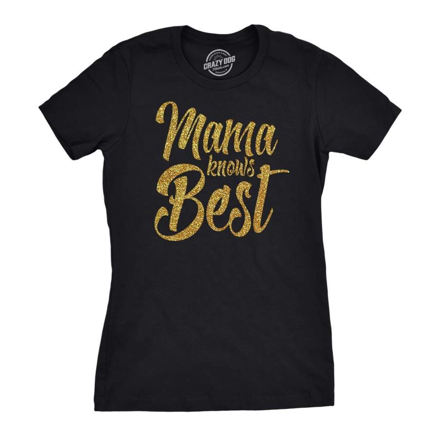 Womens Mama Knows Best Gold Shimmer Funny T Shirts For Mom Mothers Day Gift Idea T Shirt