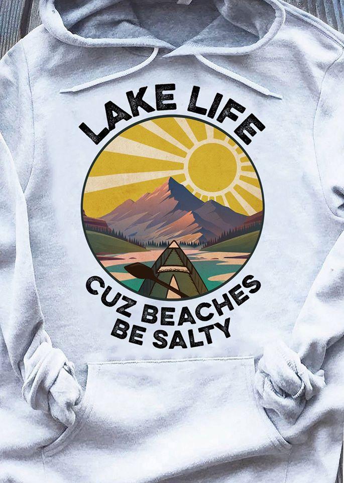 Sun Shines Lake Life Cuz Beaches Be Salty Hoodie