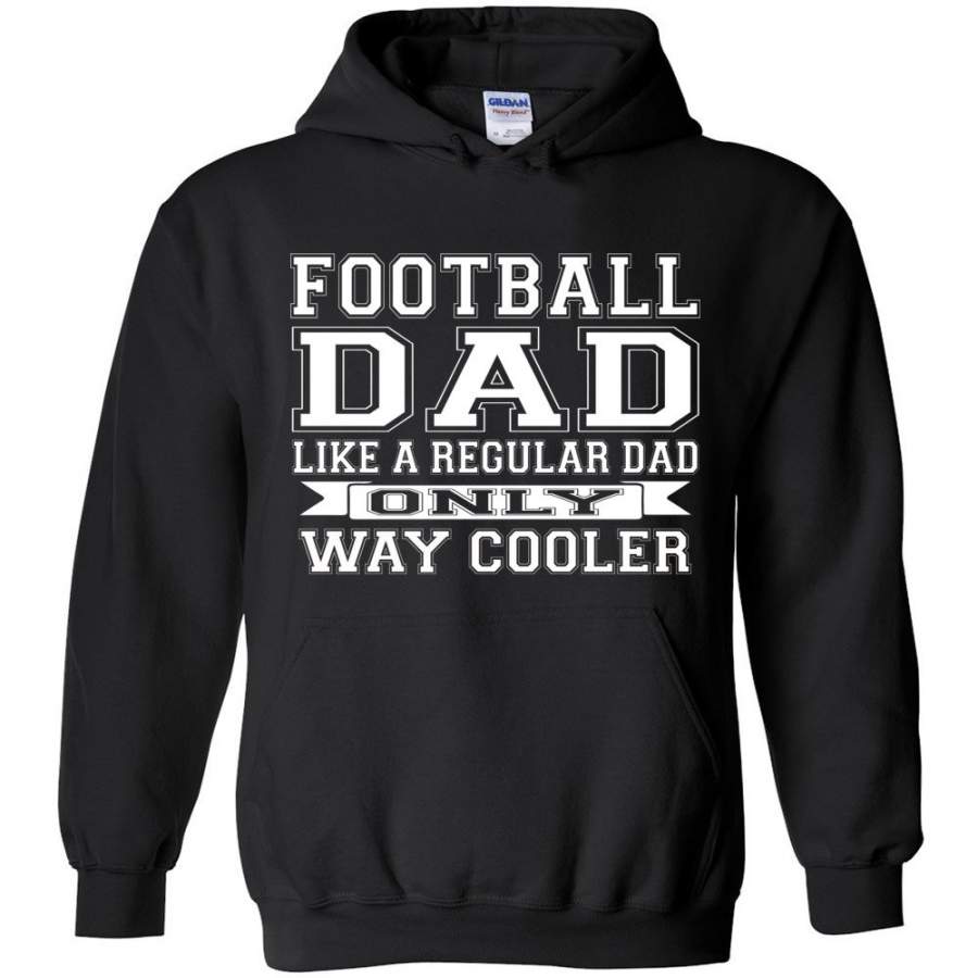 Like A Regular Dad Only Way Cooler Football Dad Hoodie