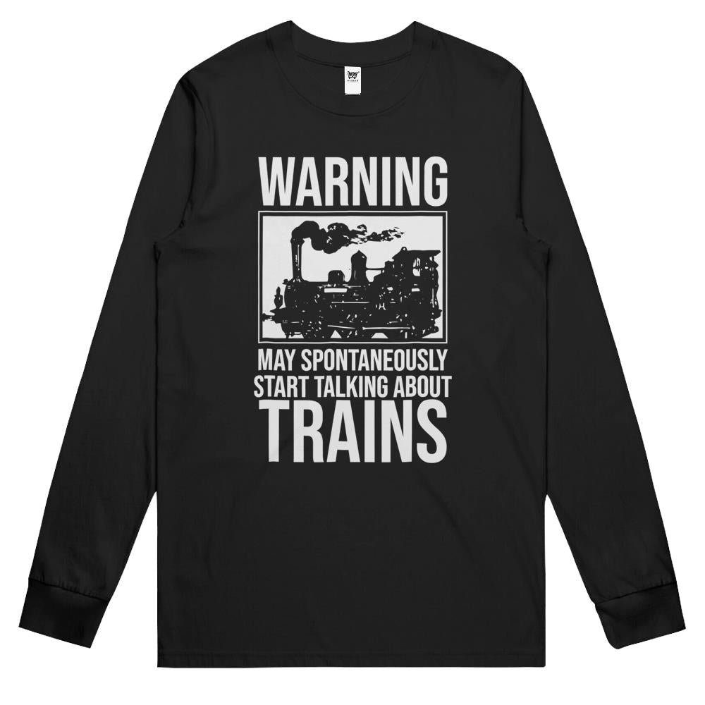 Warning May Spontaneously Start Talking About Train Long Sleeve T Shirts