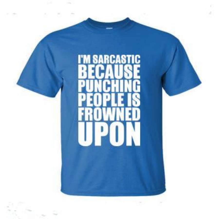 AGR I Am Sarcastic Because Punching People Is Frowned Upon – Ultra-Cotton T-Shirt