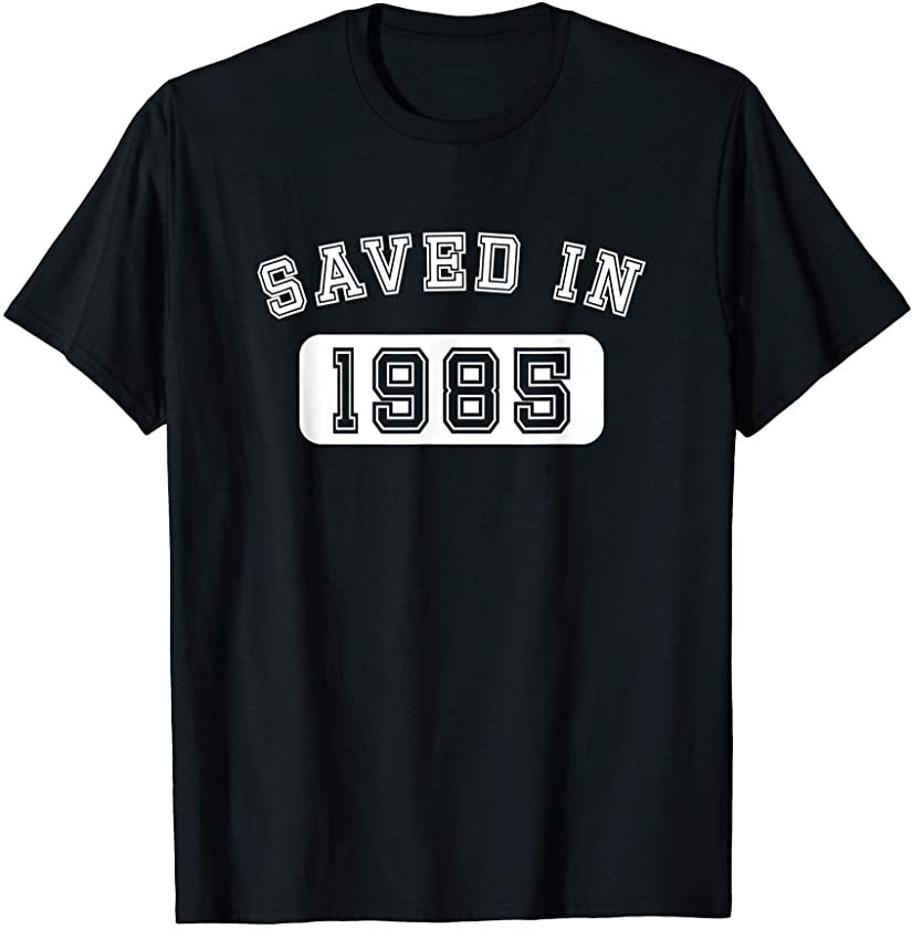 Saved in 1985 / Accepting Jesus As Lord And Savior / Amen T-Shirt