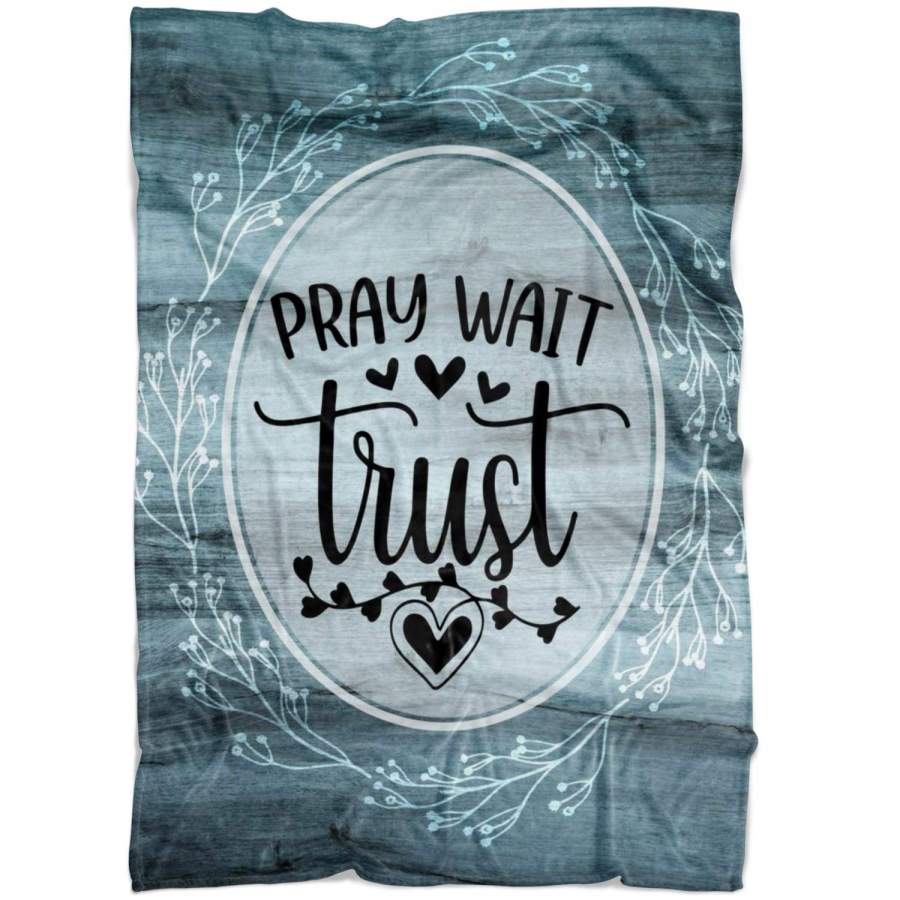 Pray wait trust fleece blanket