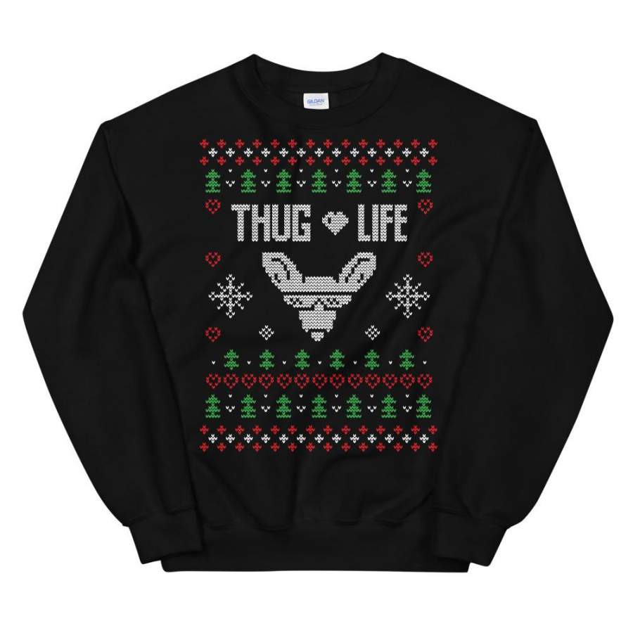 Thug Life Transparent For Christmas Ugly Sweater Design Unisex Sweatshirt