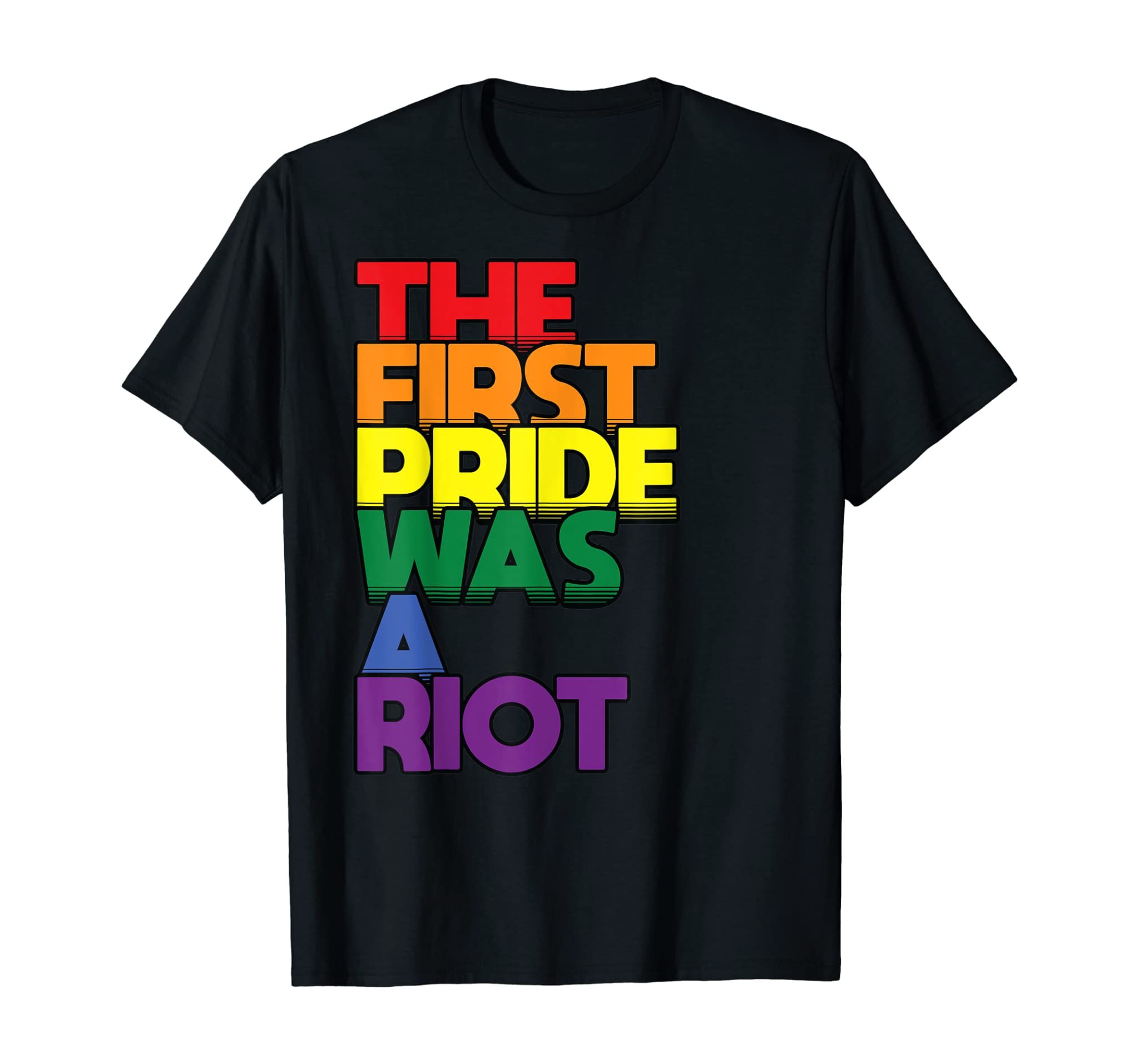 The First Pride Was A Riot Pro Gay Rainbow Themed Lgbt Humor T-Shirt