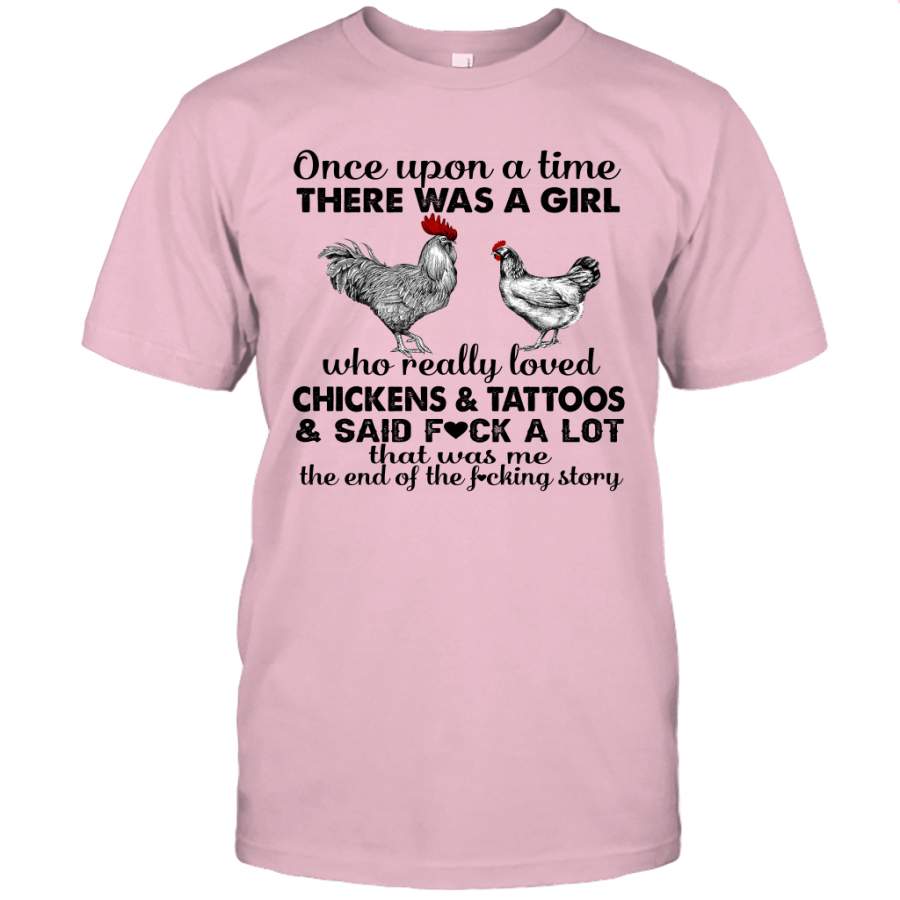 Once Upon A Time There Was A Girl Who Really Loved Chickens And Tattoos And Said Fuck A Lot T-Shirt