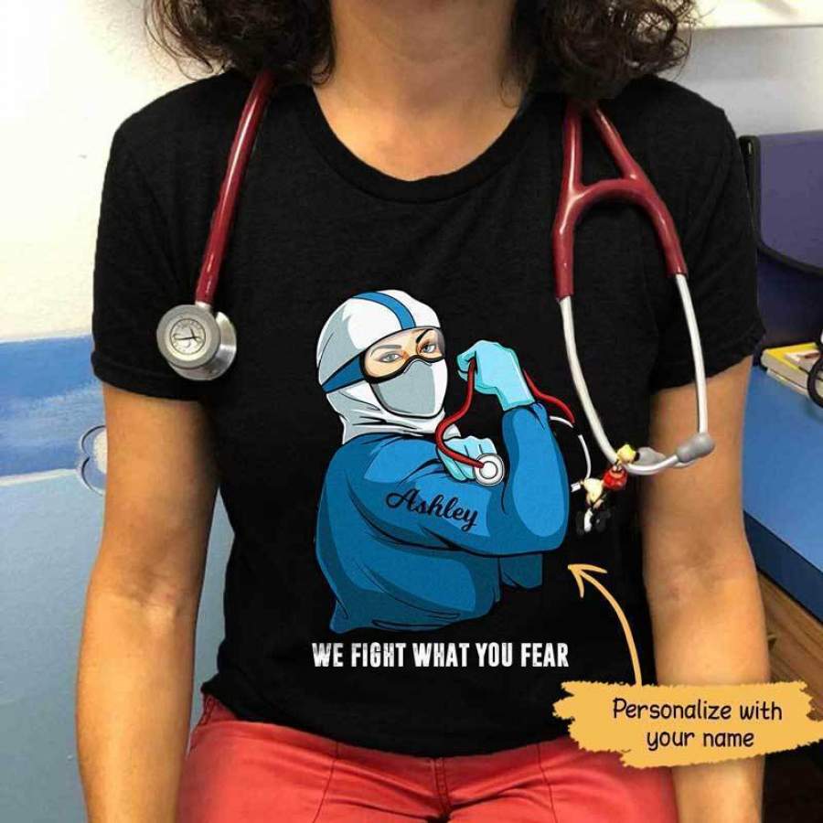 We Fight What You Fear Hazmat Nurse Personalized Shirt