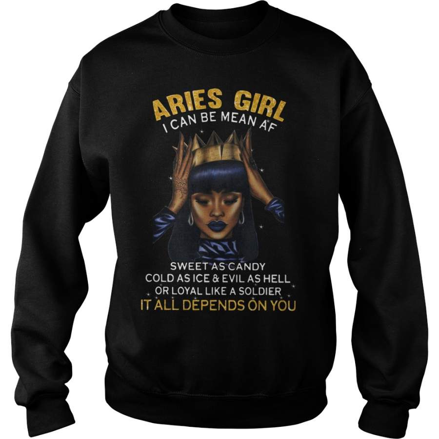 Aries girl I can be mean AF sweet as candy Sweatshirt