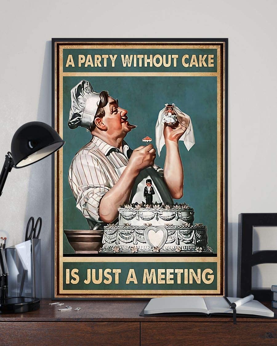 Baking A Party Without Cake Is Just A Meeting Poster Perfect Ideas On Xmas Birthday Home Decor