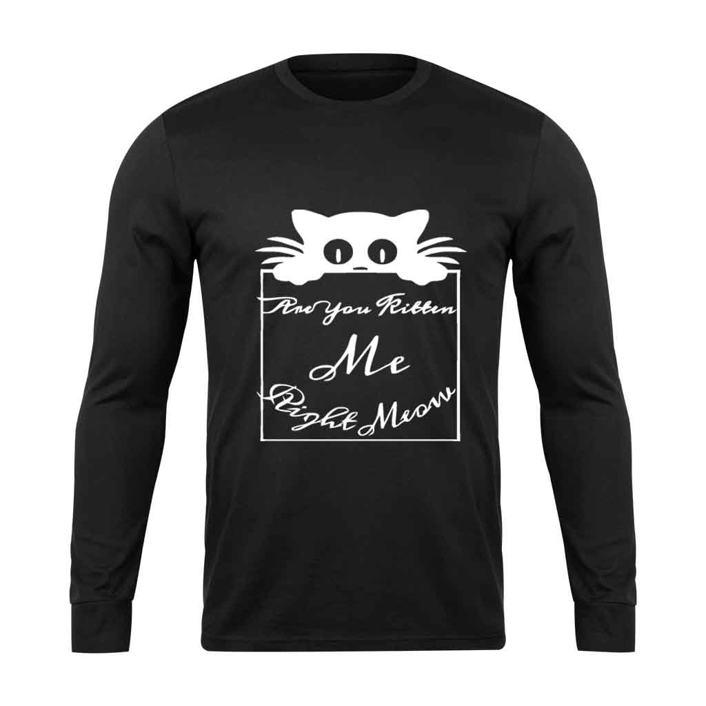 Are You Kitten Me Right Meow Lee Long Sleeve T-Shirt