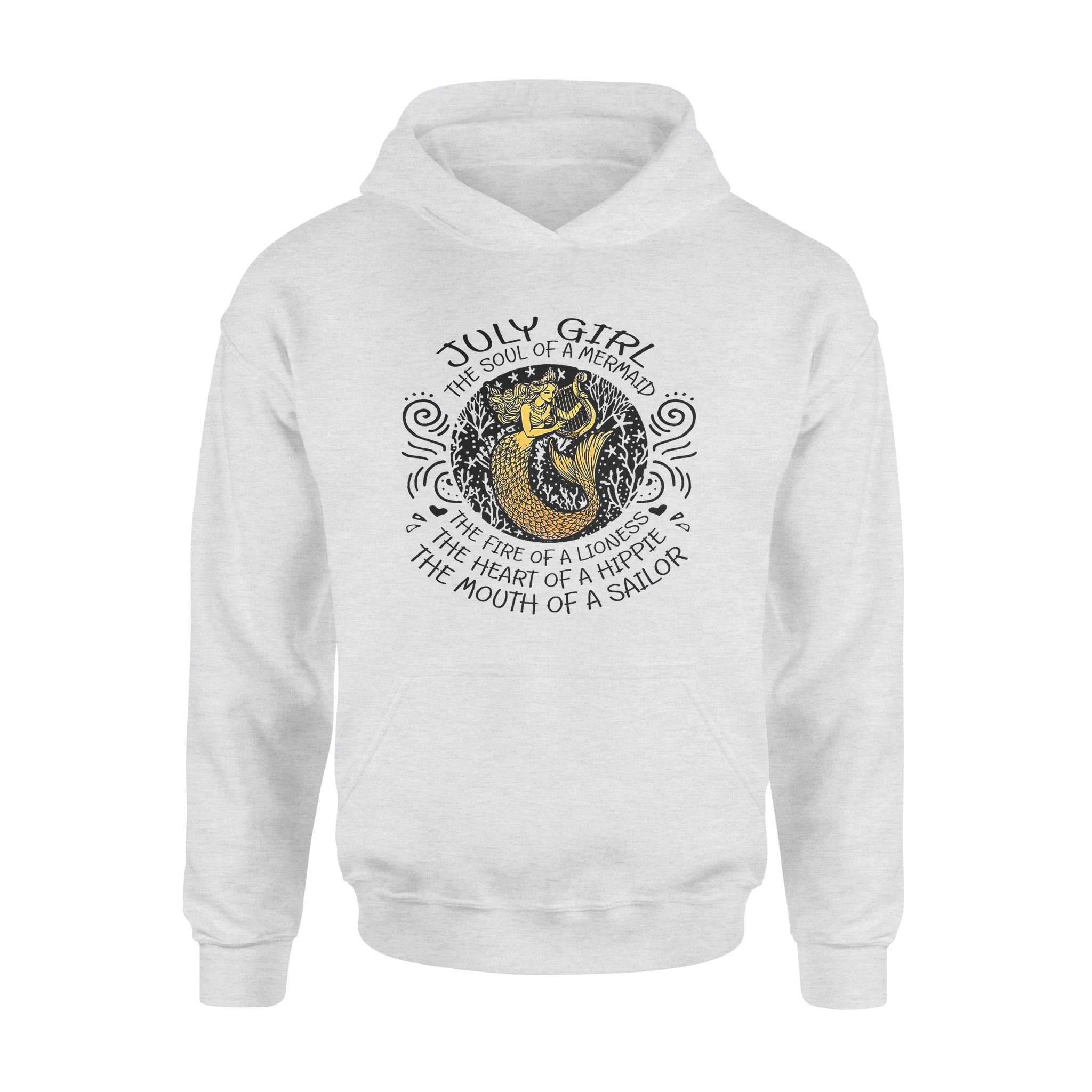 July Girl The Soul Of Mermaid Fire Of Lioness Heart Of A Hippie Mouth Of A Sailor – Premium Hoodie