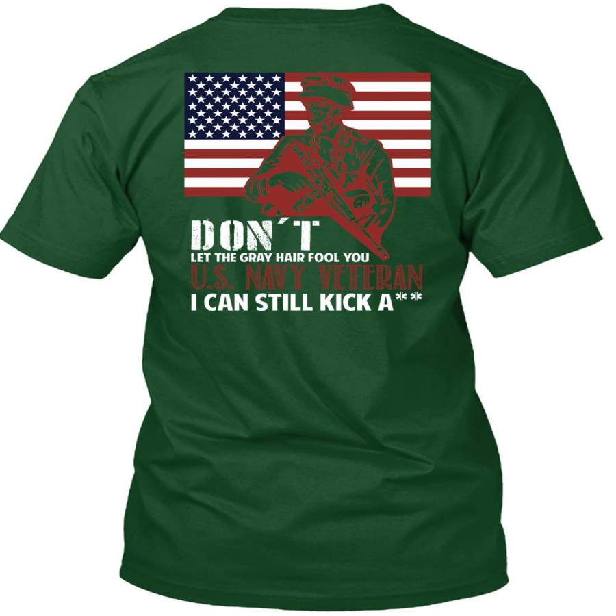 Dont Let The Gray Hair Fool You US Navy Veteran T Shirt, Being A ...