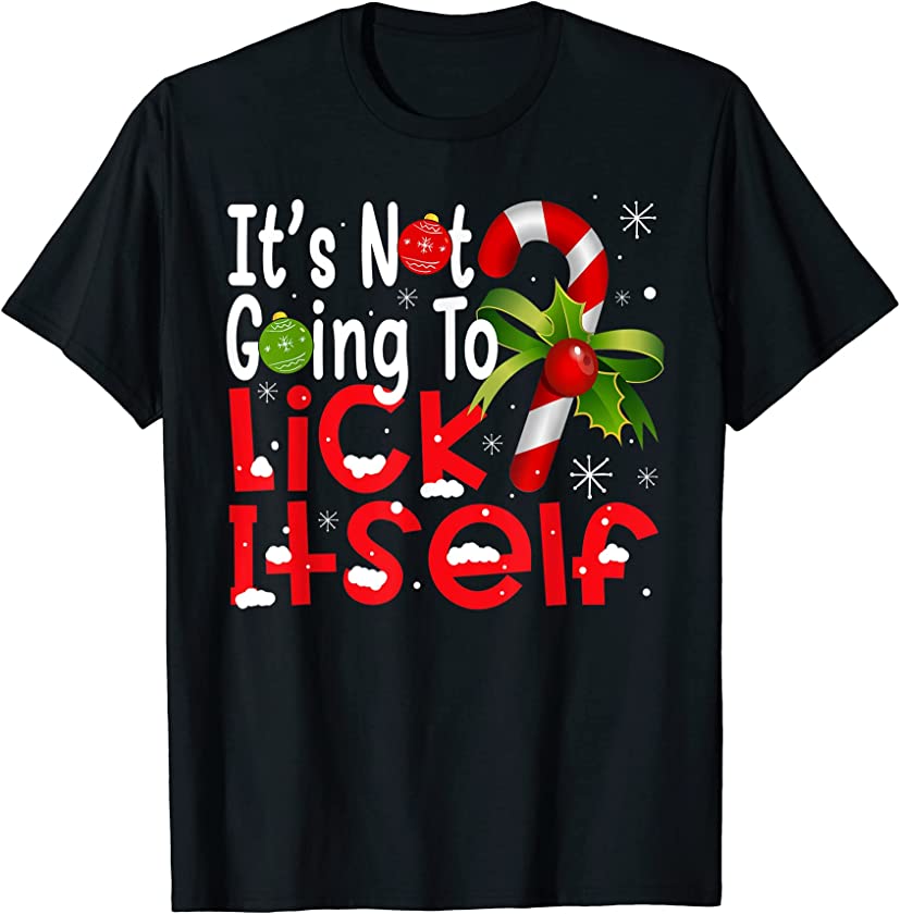 Christmas It’s Not Going To Lick Itself Candy Cane Gifts T-Shirt